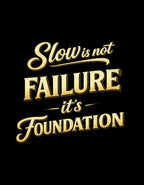 Slow is not Failure it's Foundation T-Shirt