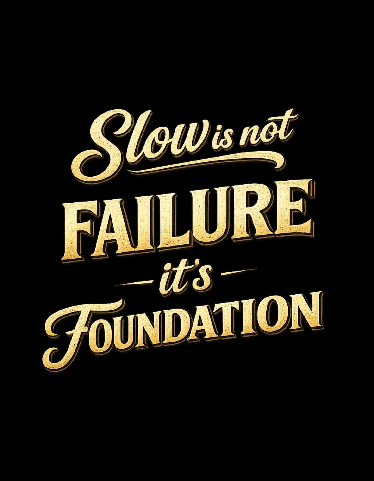 Slow is not Failure it's Foundation T-Shirt