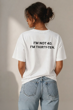 I'M NOT 40 T-Shirt